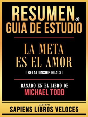 cover image of Resumen & Guia De Estudio--La Meta Es El Amor (Relationship Goals)--Basado En El Libro De Michael Todd